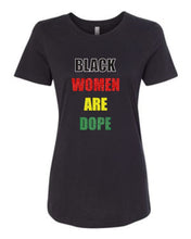 Load image into Gallery viewer, Black Women Are Dope T-shirt