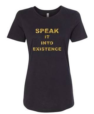 Speak It Into Existence T-shirt